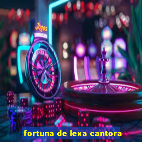 fortuna de lexa cantora